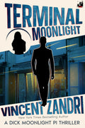 Terminal Moonlight : A Dick Moonlight PI Thriller (Copy)